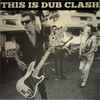 The Clash - This Is Dub Clash