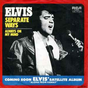 Separate Ways / Always On My Mind - Elvis