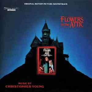 Christopher Young - Flowers In The Attic (Original Motion Picture Soundtrack)