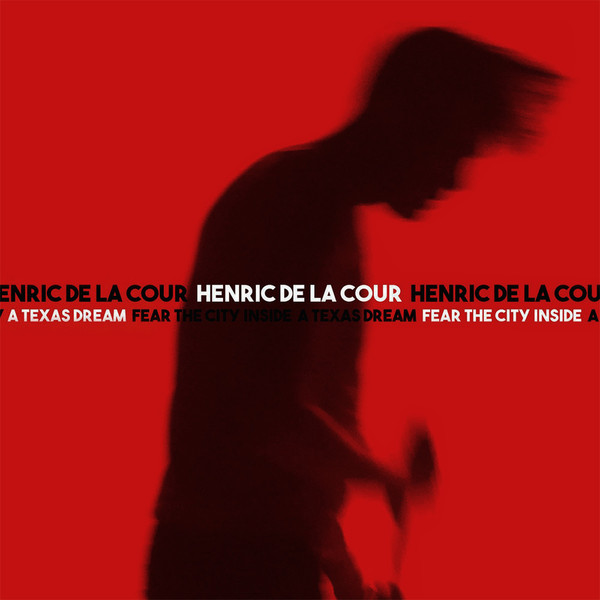 ladda ner album Henric de la Cour - A Texas Dream Fear The City Inside