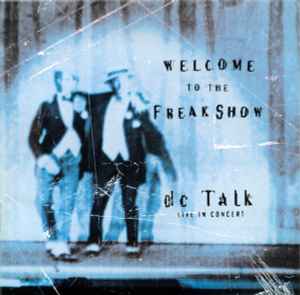 DC Talk - Welcome To The Freak Show