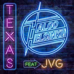 Haloo Helsinki! Feat JVG – Texas (2018, 256 kbps, File) - Discogs