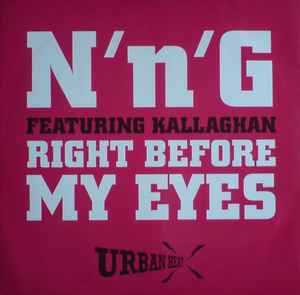 Right Before My Eyes - N'n'G Featuring Kallaghan