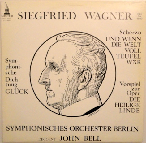 lataa albumi Siegfried Wagner, Symphonisches Orchester Berlin Dirigent John Bell - Symphonische Dichtung Gluck Scherzo Und Wenn Die Welt Voll Teufel War Vorspiel Zur Oper Die Heilige Linde