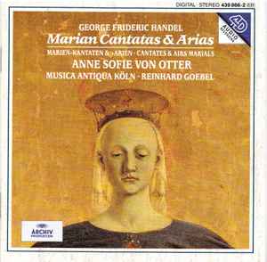 Marian Cantatas & Arias - Georg Friedrich Händel, Anne Sofie Von Otter, Musica Antiqua Köln, Reinhard Goebel