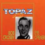 last ned album Bob Crosby - Eye Opener