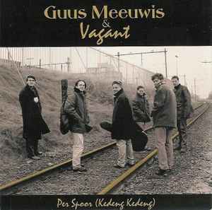 Per Spoor (Kedeng Kedeng) - Guus Meeuwis & Vagant