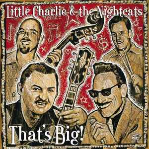 Little Charlie And The Nightcats - That's Big!