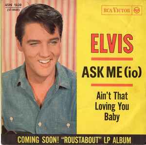 Elvis Presley - Ask Me (Io) / Ain't That Loving You Baby