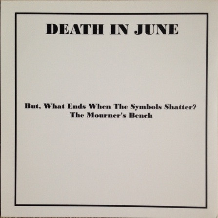 Death in June - But, What Ends When The Symbols Shatter (2018-08-01)