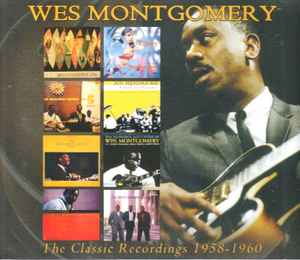 Wes Montgomery – The Classic Recordings 1958-1960 (2015, CD) - Discogs