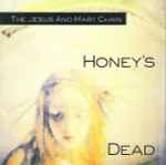 The Jesus And Mary Chain - Honey's Dead | Releases | Discogs