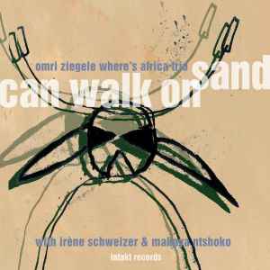 Omri Ziegele Where's Africa Trio - Can Walk On Sand album cover
