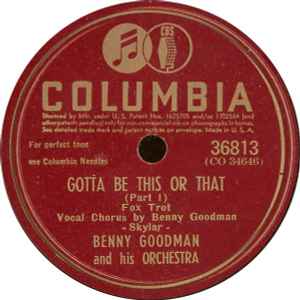 Benny Goodman And His Orchestra - Gotta Be This Or That