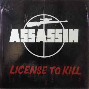 Assassin – License To Kill (1985, Vinyl) - Discogs