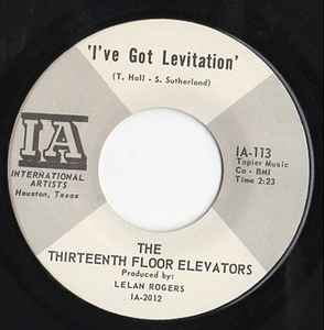 I've Got Levitation - The Thirteenth Floor Elevators