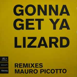 Gonna Get Ya Lizard - Mauro Picotto