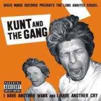 Kunt And The Gang - I Have Another Wank And I Have Another Cry
