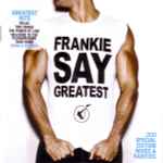 Cover of Frankie Say Greatest, 2009-11-02, CD