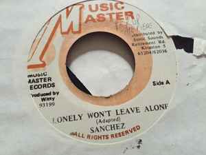 Sanchez – Lonely Won't Leave Me Alone (1988, Vinyl) - Discogs