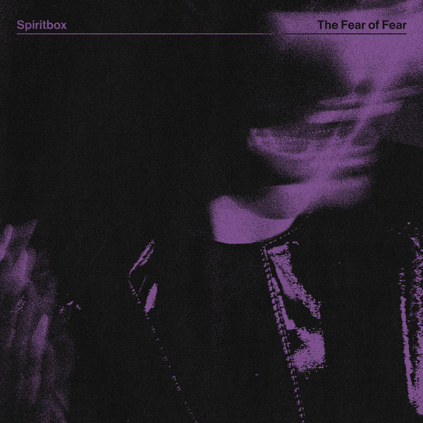 Spiritbox - The Fear of Fear (2023)