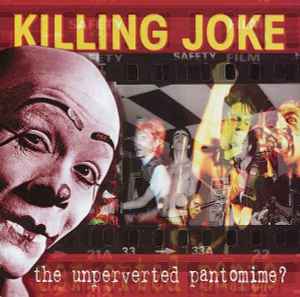 The Unperverted Pantomime? - Killing Joke