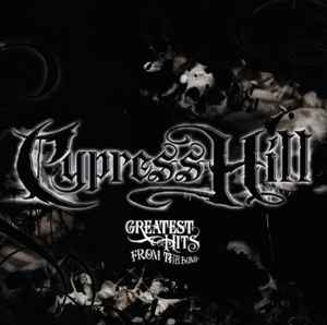 Cypress Hill - Greatest Hits From The Bong | Releases | Discogs