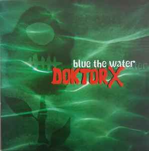 Doktor X - Blue The Water / X-Treated album cover