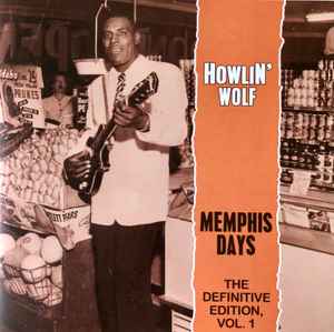 Howlin' Wolf - Memphis Days - The Definitive Edition, Vol. 1 album cover