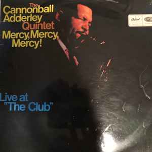 The Cannonball Adderley Quintet - Mercy, Mercy, Mercy! - Live At "The Club" album cover