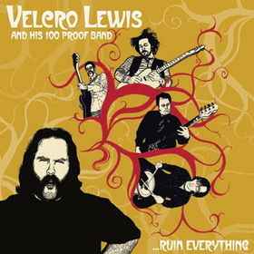 Velcro Lewis And His 100 Proof Band - ...Ruin Everything album cover