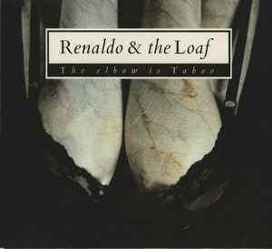 Renaldo & The Loaf - The Elbow Is Taboo & Elbonus