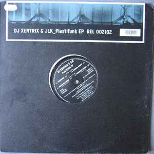 DJ Xentrix & JLK - Plastifunk EP