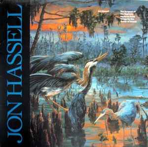 Jon Hassell - The Surgeon Of The Nightsky Restores Dead Things By The Power Of Sound album cover