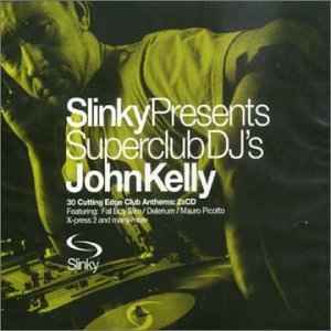 Slinky Presents Superclub DJ's John Kelly - John Kelly