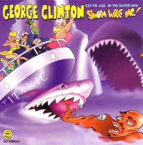 Get Yo Ass In The Water And Swim Like Me - George Clinton