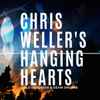 Chris Weller's Hanging Hearts* - Hanging Hearts