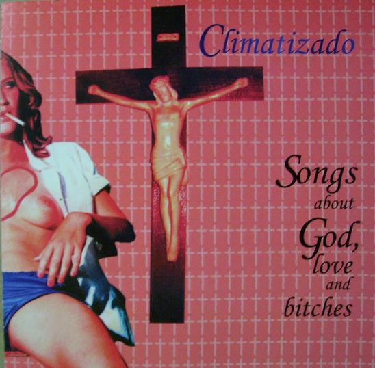lataa albumi Climatizado - Songs About God Love And Bitches