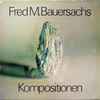 Fred M. Bauersachs - Kompositionen