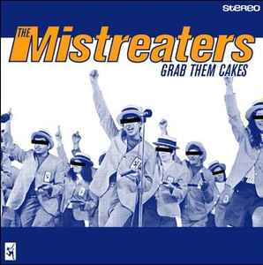 The Mistreaters - Grab Them Cakes