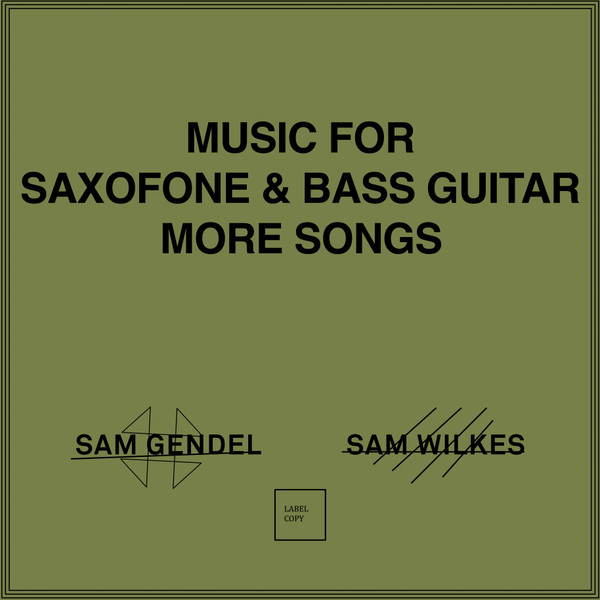 Sam Gendel + Sam Wilkes – Music For Saxofone & Bass Guitar More 