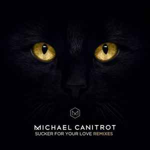 Michaël Canitrot - Sucker For Your Love (Remixes) album cover