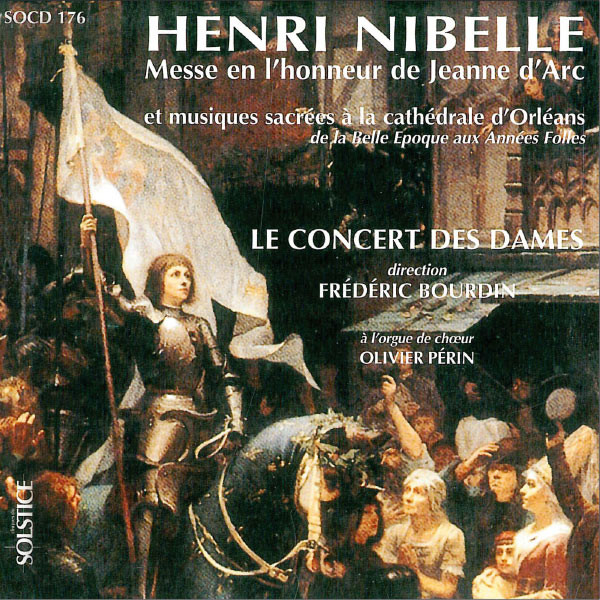 last ned album Henri Nibelle Le Concert Des Dames - Messe En Lhonneur De Jeanne DArc Et Musiques Sacrées A La Cathédrale DOrléans