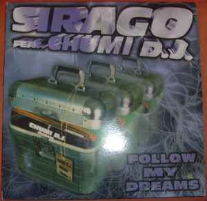 Follow My Dreams - Sirago Feat. Chumi D.J.