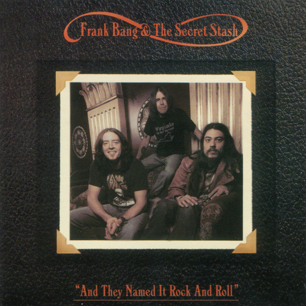 elevation Udvidelse Hukommelse Frank Bang & The Secret Stash – And They Named It Rock And Roll (2007, CD)  - Discogs