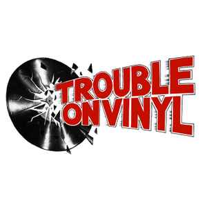Trouble On Vinyl on Discogs