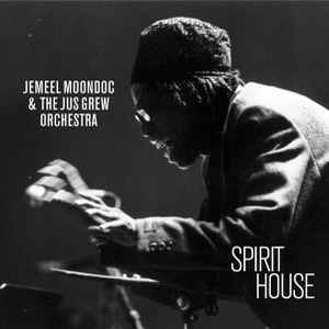 Spirit House - Jemeel Moondoc & The Jus Grew Orchestra
