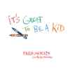 Fred Mollin - It's Great To Be A Kid