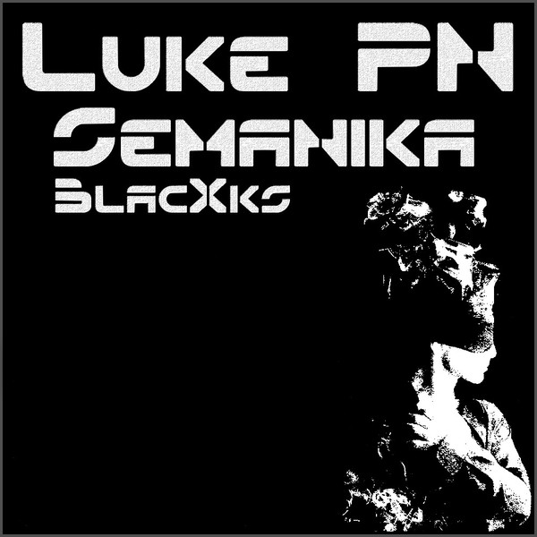 lataa albumi Luke PN - Semanika BlacXks