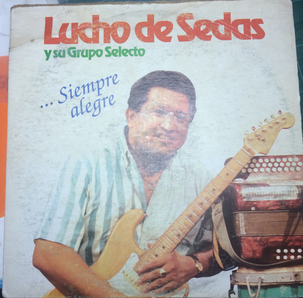 last ned album Lucho De Sedas Y Su Grupo Selecto - Siempre Alegre